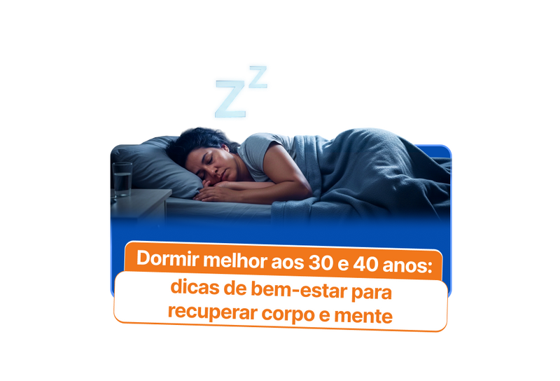 Dormir melhor aos 30 e 40 anos: dicas de bem-estar para recuperar o corpo e a mente